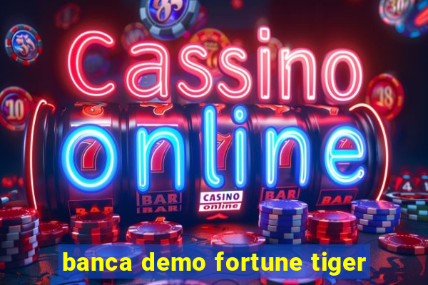 banca demo fortune tiger